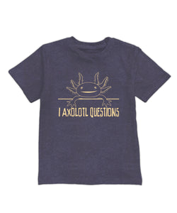 "I axolotl questions" Tee
