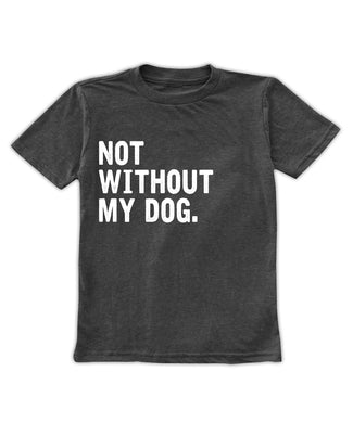 Not without my dog charcoal unisex graphic tee