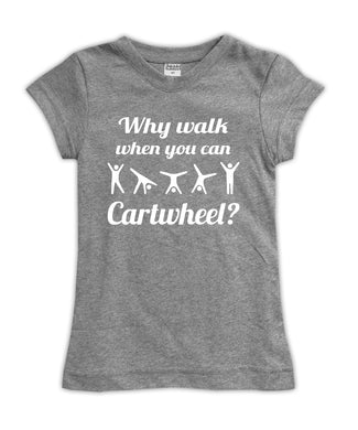 Why Walk When You Can Cartwheel Fitted Tee