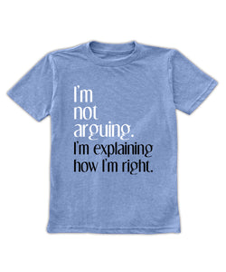 Blue 'I'm Not Arguing' Tee