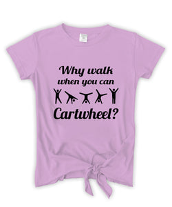 Why Walk When You Can Cartwheel Tie-Front Tee
