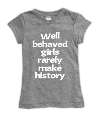 Heather gray well behaved girls rarely make history girls tee